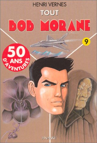 Tout Bob Morane, tome 9 : L'Empereur de Macao - Tempête sur les Andes - L'Orchidée noire 9782874180712