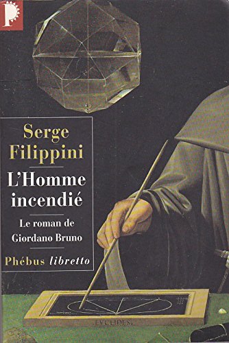 L HOMME INCENDIE: LE ROMAN DE GIORDANO BRUNO 9782859406882