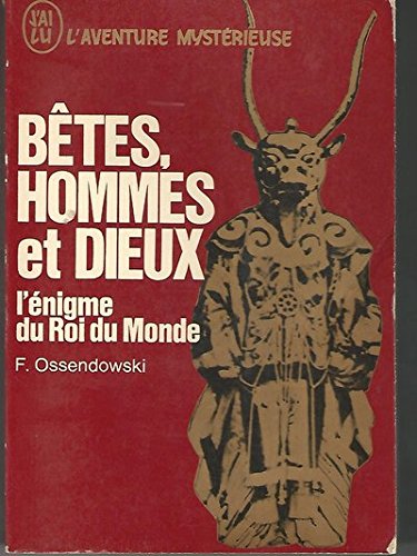 Bêtes, hommes et dieux : l'énigme du roi du monde