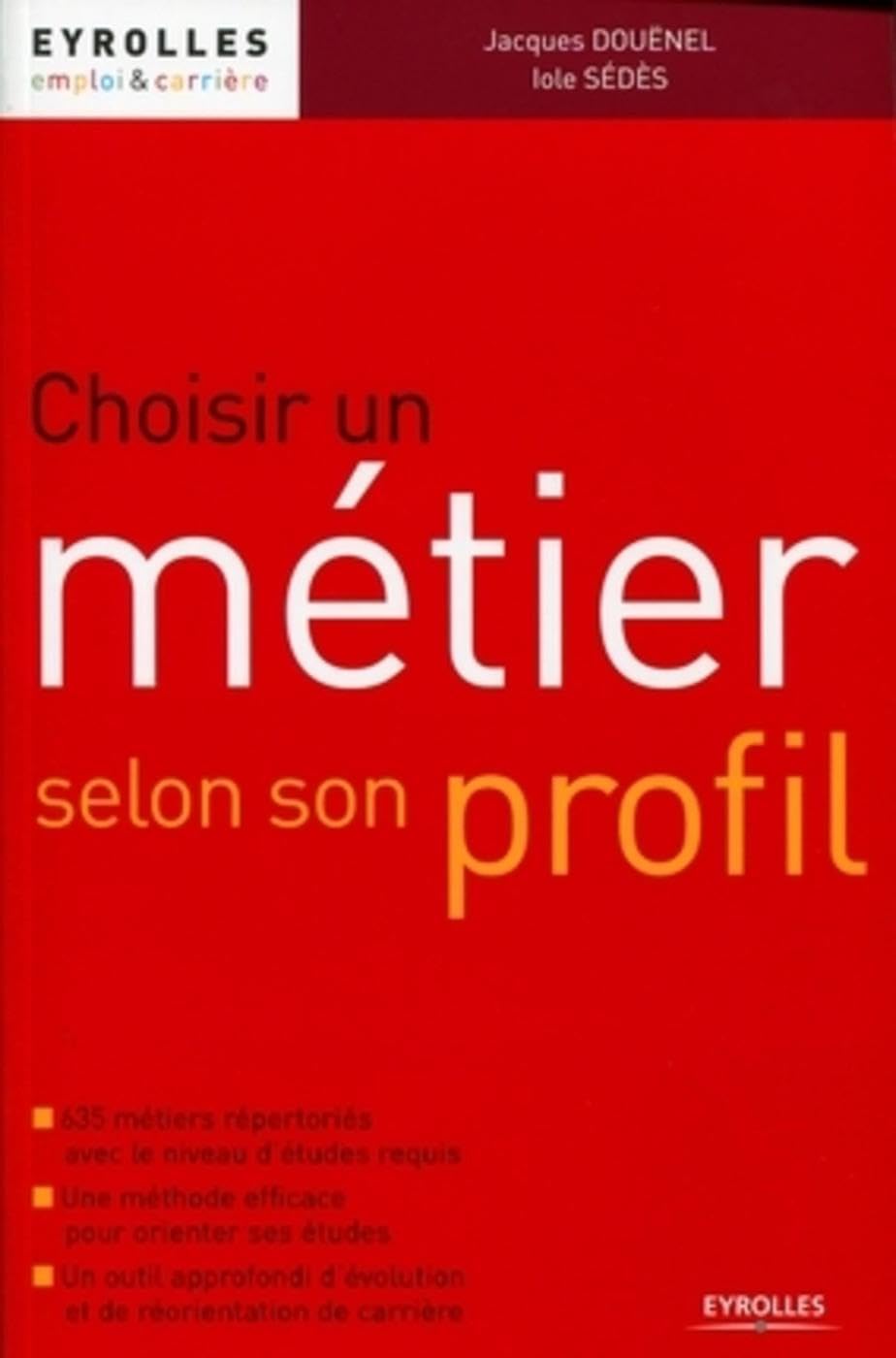 Choisir un métier selon son profil: Avec 635 métiers répertoriés avec le niveau d'études requis. Une méthode efficace pour orienter ses études. Un ... d'évolution et de réorientation de carrière. 9782212544992