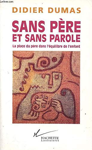 Sans père et sans parole: La place du père dans l'équilibre de l'enfant 9782012355217