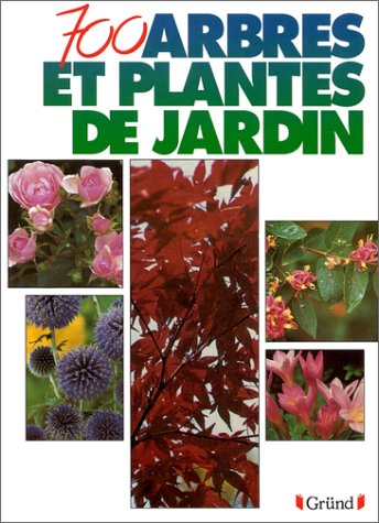 700 arbres et plantes de jardin 9782700023305