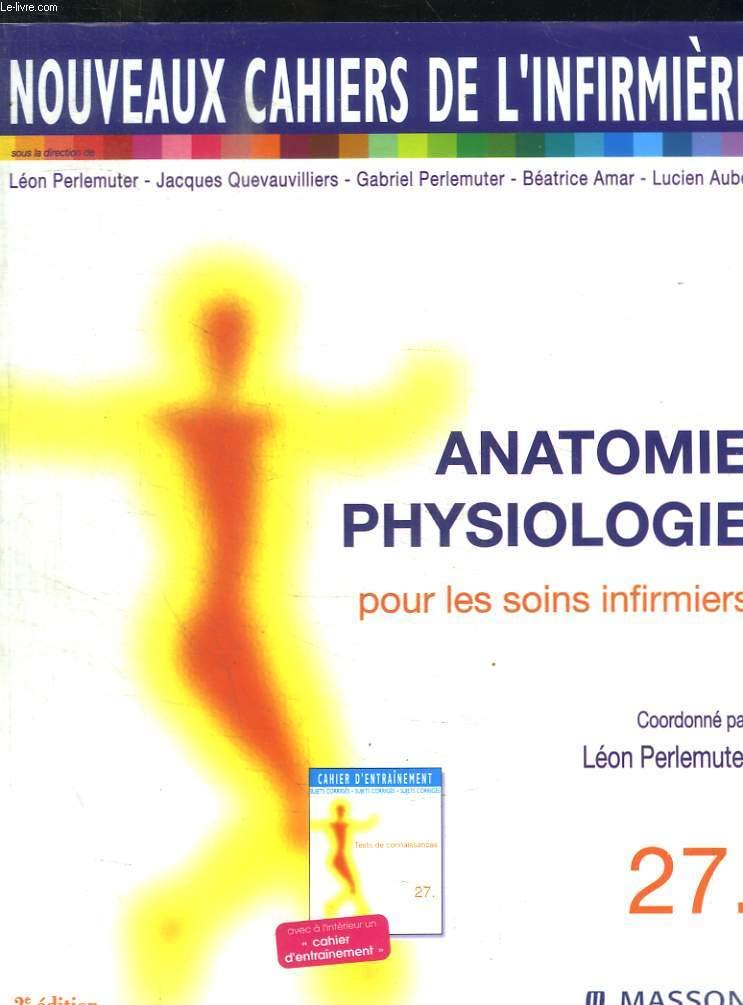Nouveaux cahiers de l'infirmière, tome 27 : Anatomie, physiologie pour les soins infirmiers, 2e édition 9782294001079