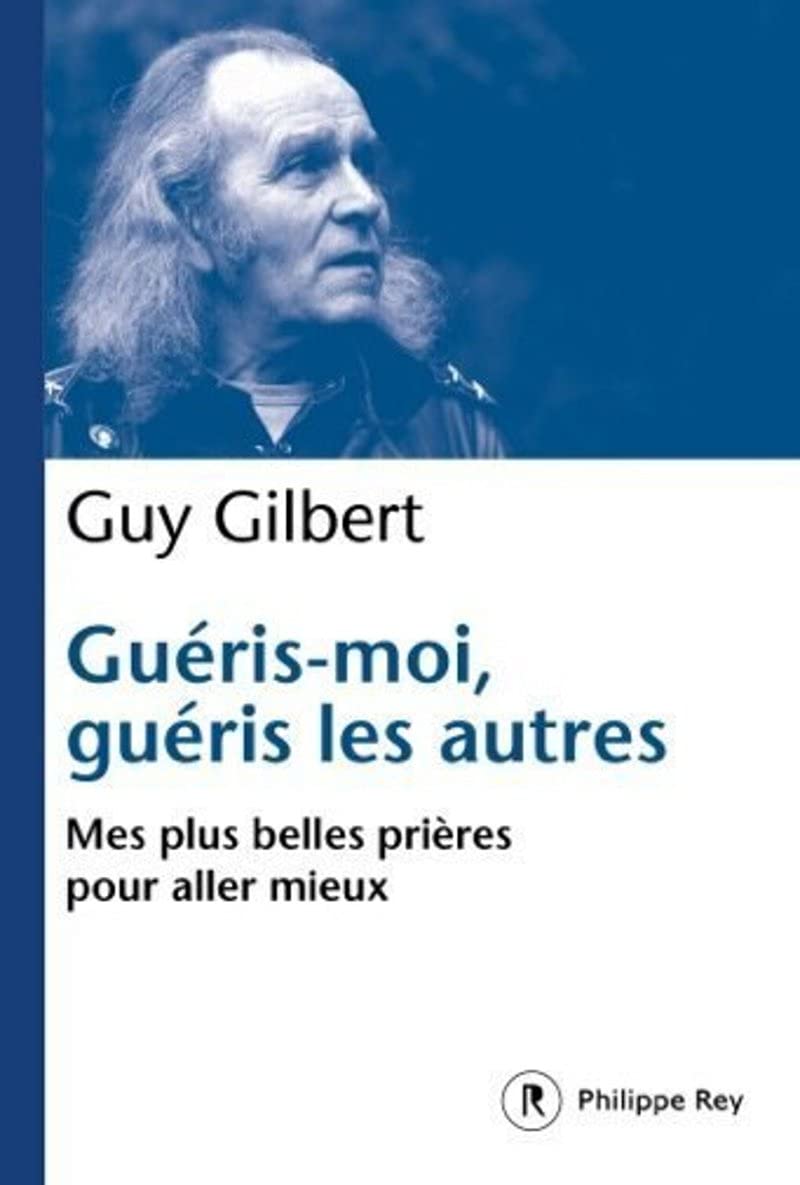 Guéris-moi, guéris les autres - Mes plus belles prières pour aller mieux 9782848768847