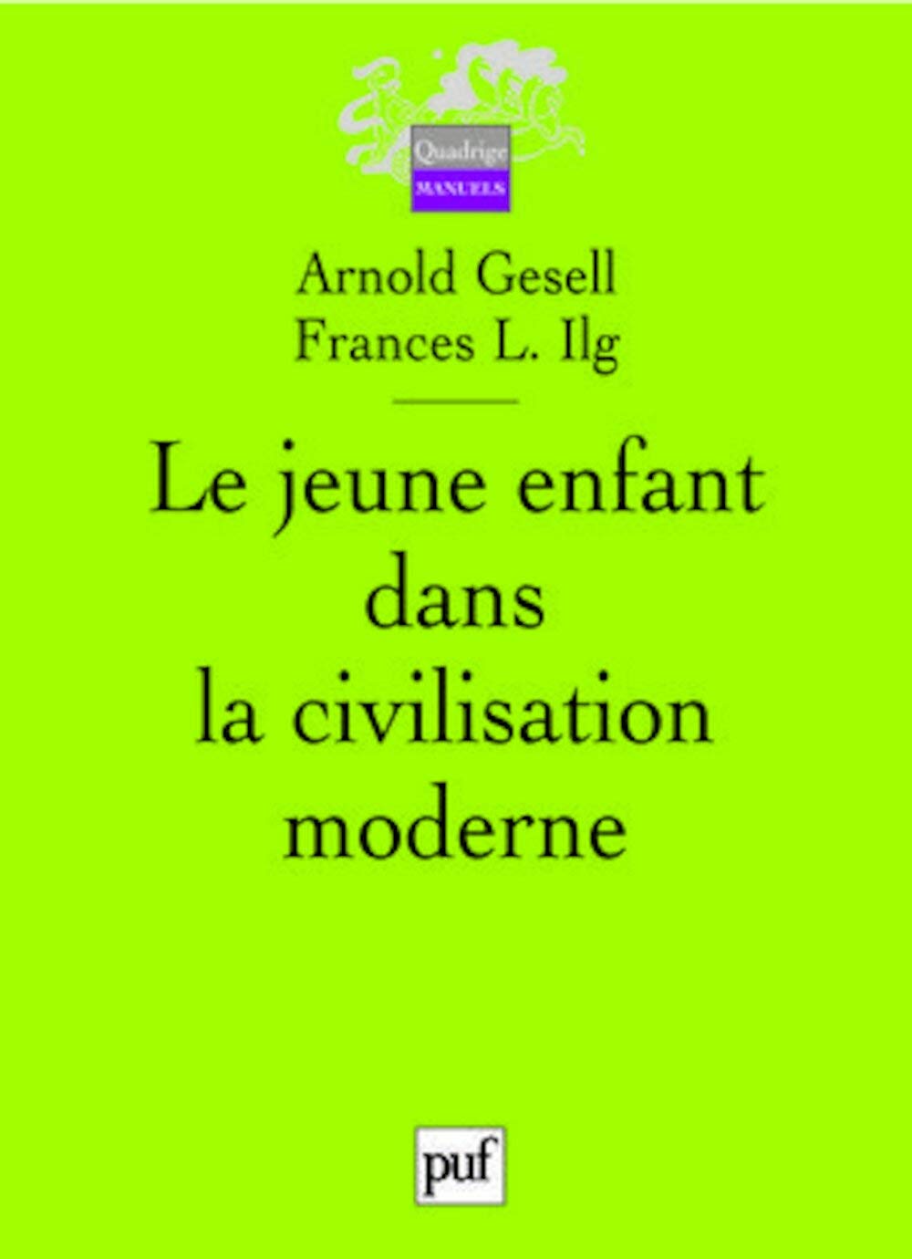 Le jeune enfant dans la civilisation moderne: L'orientation du développement de l'enfant à l'école des tout-petits et à la maison 9782130569190