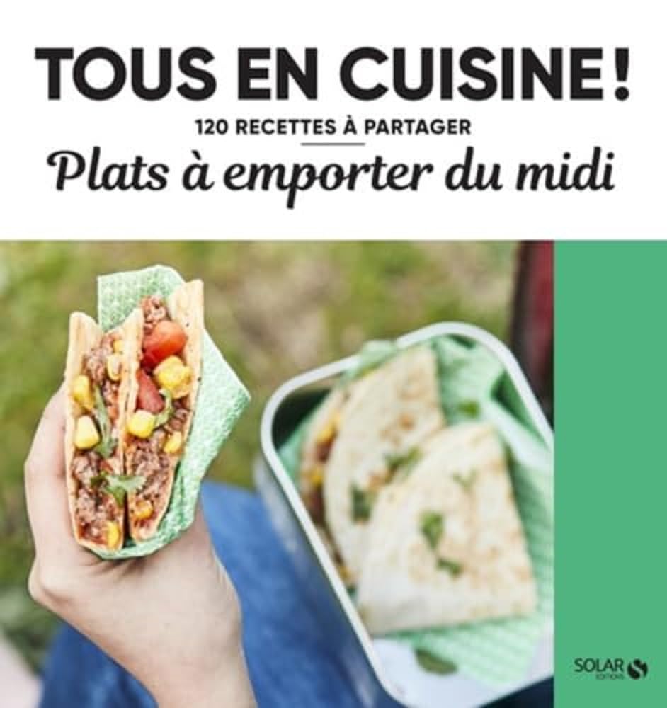 Plats à emporter du midi - Tous en cuisine ! 9782263178849