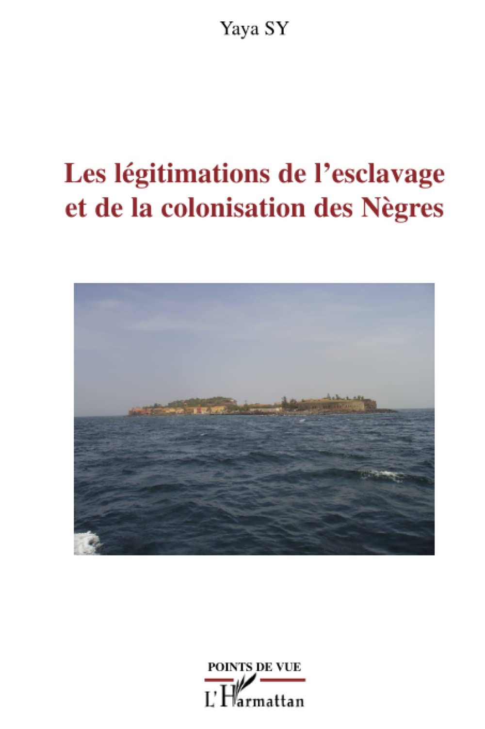 Les légitimations de l'esclavage et de la colonisation des Nègres 9782296111431