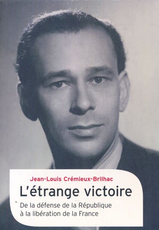L'étrange victoire. De la défense de la République à la libération de la France 9782286132804