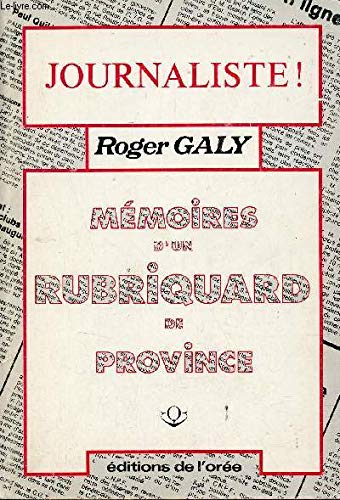 JOURNALISTE ! MEMOIRES D'UN RUBRIQUARD DE PROVINCE 9782903603090