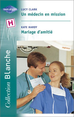 Un médecin en mission, suivi de Mariage d'amitié 9782280036276