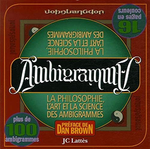 La philosophie, l'art et la science des ambigrammes 9782709628556