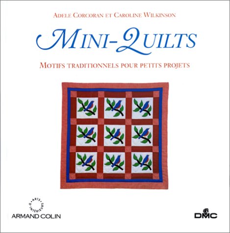Mini-Quilts. Motifs Traditionnels Pour Petits Projets 9782842290030