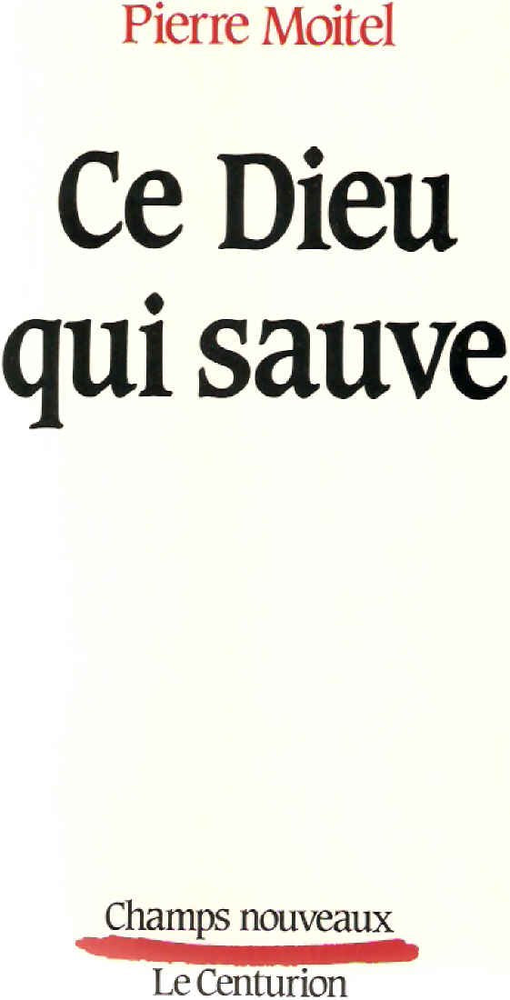 Ce dieu qui sauve : essai sur le salut chretien 9782227357150