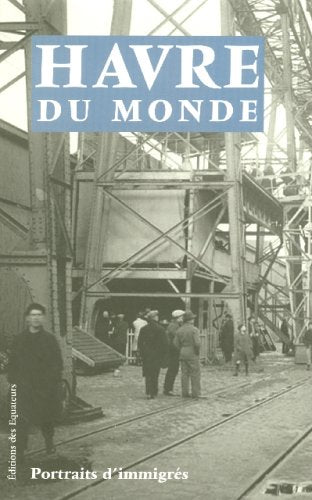 HAVRE DU MONDE PORTRAITS D'IMMIGRES 9782849900369