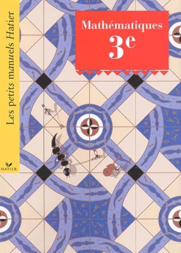 Les Petits Manuels Hatier : Mathématiques, 3ème (Manuel) 9782218743009