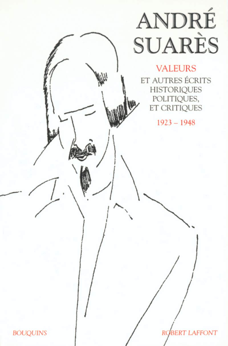 Oeuvres d'André Suarès, tome 2 : Valeurs et autres écrits historiques, politiques et critiques (1923-1948) 9782221096666