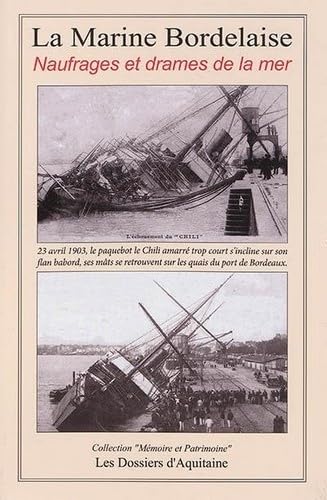 Histoire de la marine bordelaise: Tome 1, Naufrages et drames de la mer 9782846222945