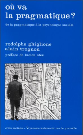 Ou Va La Pragmatique ? De La Pragmatique A La Psychologie Sociale 9782706105371