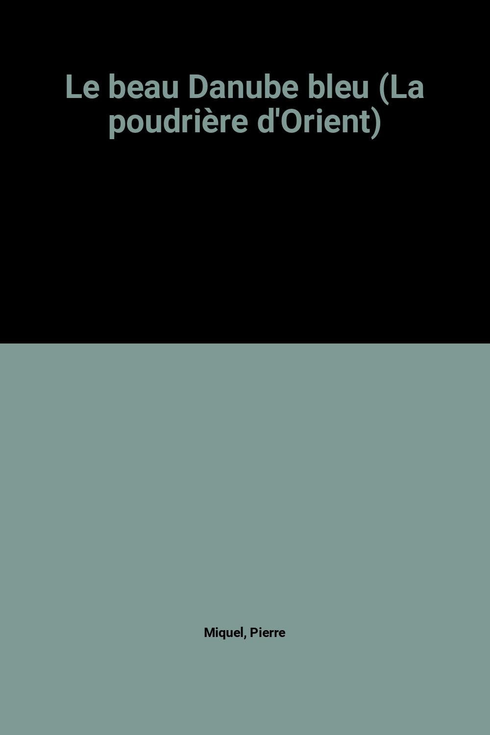 Le beau Danube bleu (La poudrière d'Orient) 9782286007317