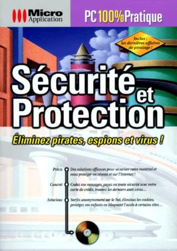 Securite Et Protection. Eliminez Pirates, Espions Et Virus ! Avec Un Cd-Rom 9782742911448