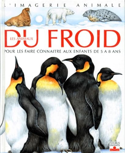 Les Animaux du froid : Pour les faire connaître aux enfants de 5 à 8 ans 9782215014829