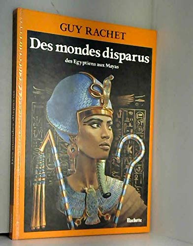 Des Mondes disparus : Des Égyptiens aux Mayas 9782760001022