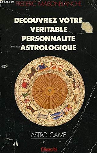 Decouvrez votre véritable personnalité astrologique / astro-game 9782850183621