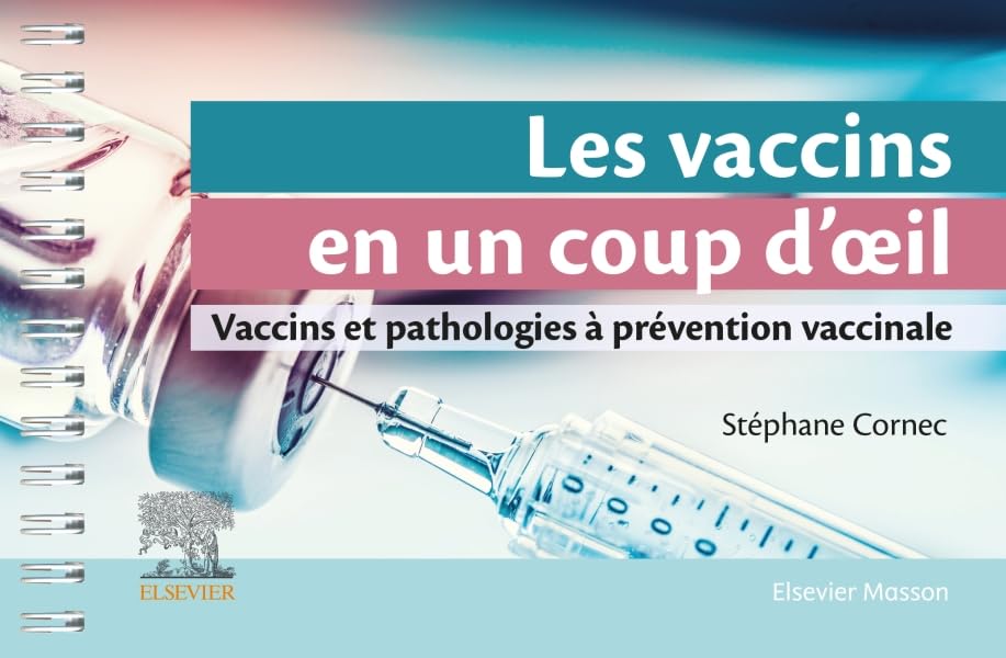 Les vaccins en un coup d'oeil: Vaccins et pathologies à prévention vaccinale 9782294776717