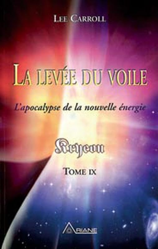 La levée du voile - L'apocalypse de la nouvelle énergie - Kryeon, tome 9 9782896260263