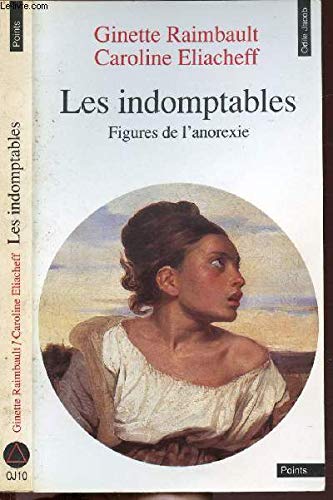 Les indomptables: Figures de l'anorexie 9782020128995
