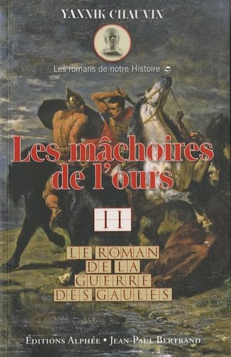 Le roman de la guerre des Gaules, Tome 2 : Les mâchoires de l'ours 9782753804661