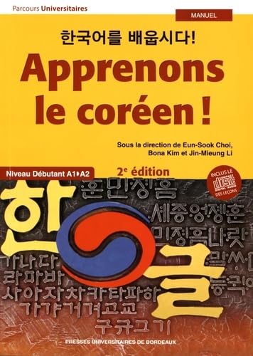 Apprenons le coreen: NIVEAU DEBUTANT A1 A2 MANUEL 9791030000856