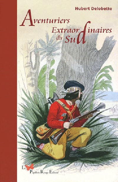Aventuriers Extraordinaires Du Sud 9782917875001