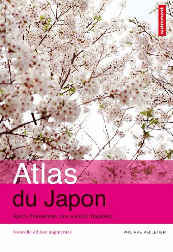 Atlas du japon: Après Fukushima, une société fragilisée 9782746732131