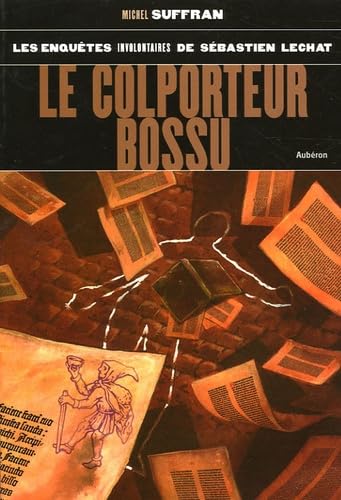 Le colporteur bossu: Les enquêtes involontaires de Sébastien Lechat 9782844980724