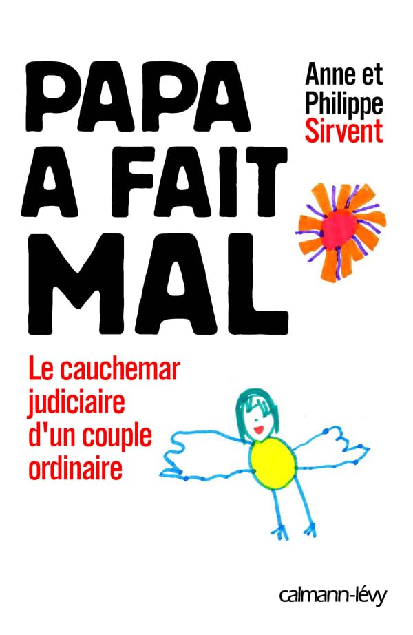 Papa a fait mal: Le Cauchemar judiciaire d'un couple ordinaire 9782702134702