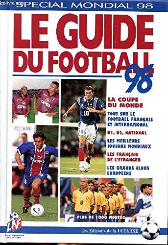 Le Guide Du Football 1998 La Coupe Du Monde D1 D2 National Les Francais A L'Etranger 9782911354090