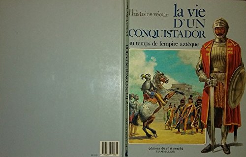 La Vie d'un conquistador: Au temps de l'empire aztèque 9782080911131