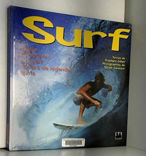 Surf : Shape, manoeuvres, freesurf, surfers de légende, spots 9782851205070