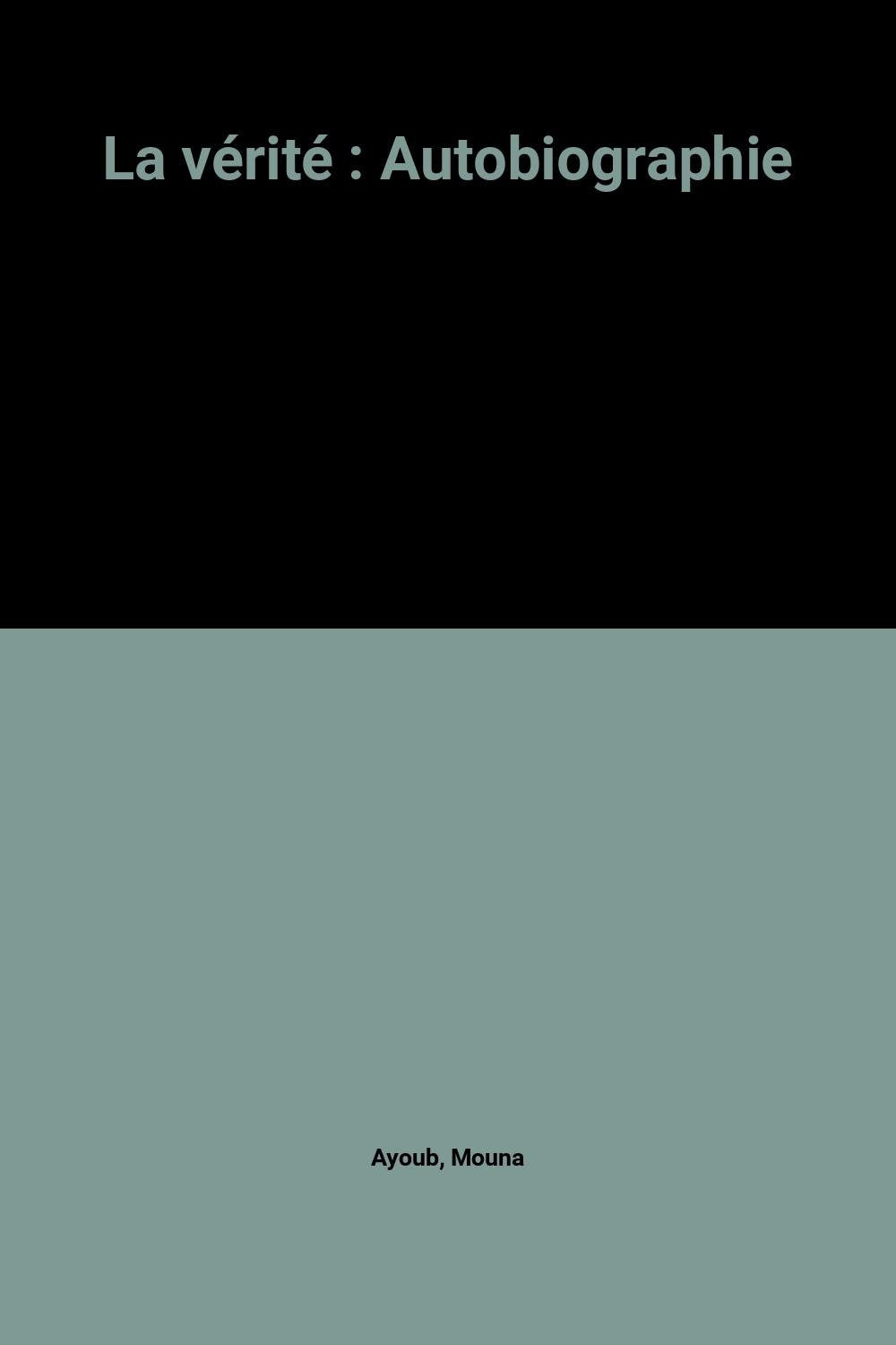 La vérité : Autobiographie 9782702842201