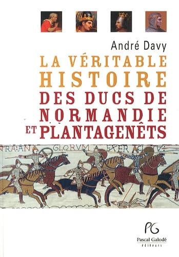 La véritable histoire des ducs de Normandie et Plantagenêts 9782355932861