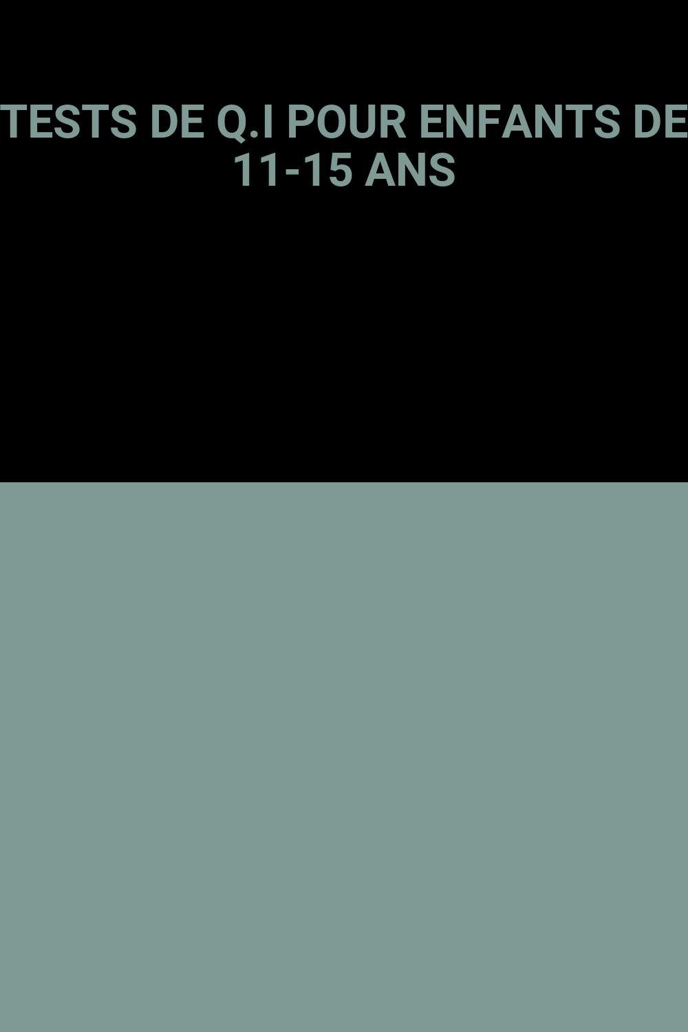 Tests De Q.I Pour Enfants De 11-15 Ans 9782501025911