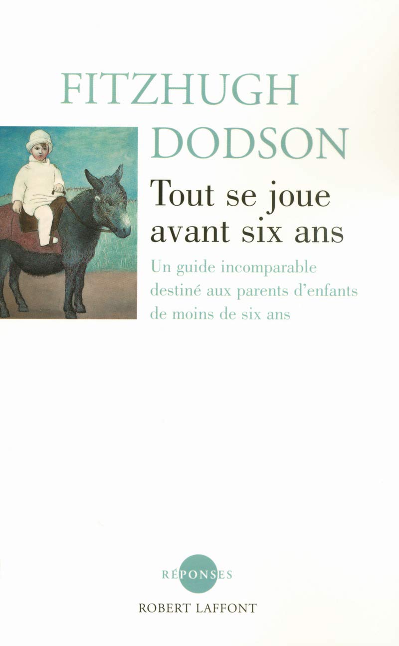 Tout se joue avant six ans: Un guide incomparable destiné aux parents d'enfants de moins de six ans 9782221104125