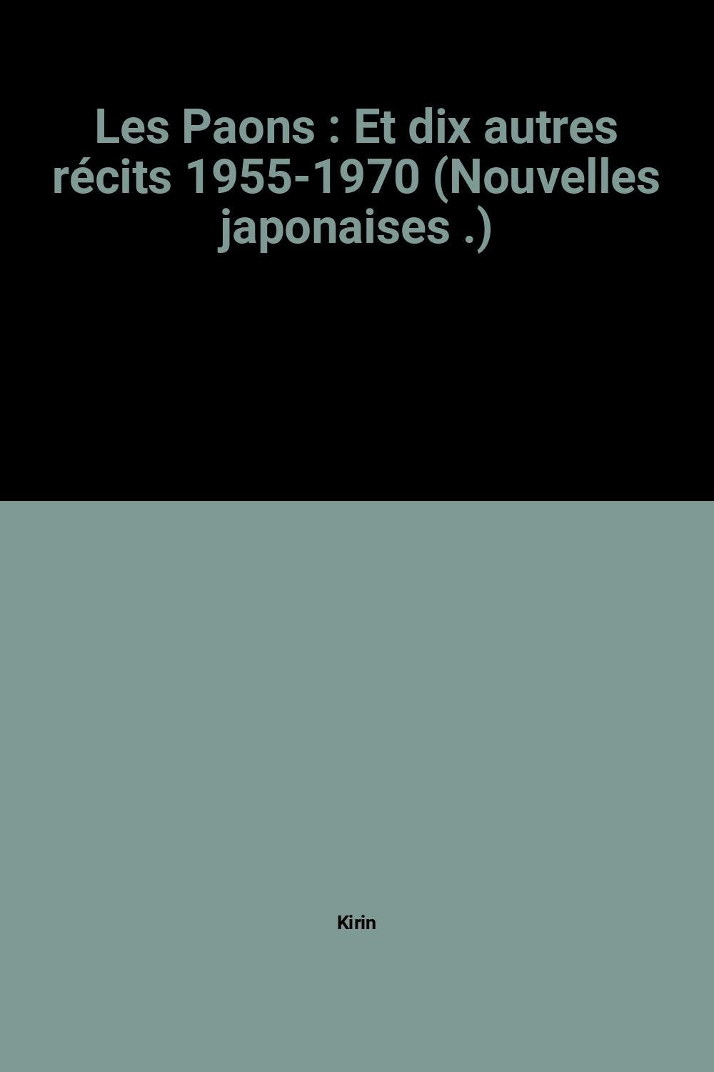 Les Paons : Et dix autres récits 1955-1970 (Nouvelles japonaises .) 9782876220096