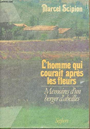 L'homme qui courait apres les fleurs: Memoire d'un berger d'abeilles (Memoire vive) (French Edition) 9782221042601