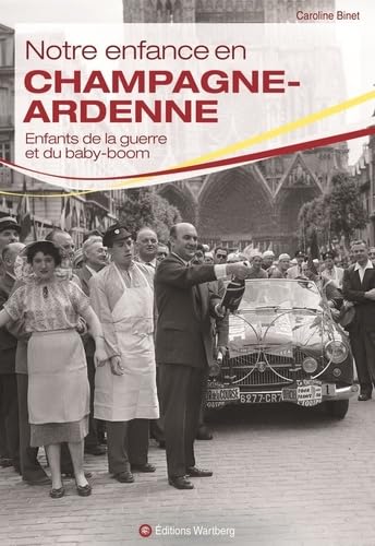 Notre enfance en Champagne-Ardennes: Nos belles années 9783831327799