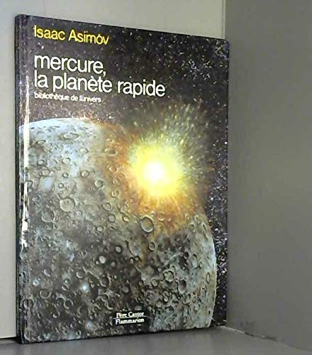 Mercure ,la planete rapide: BIBLIOTHEQUE DE L'UNIVERS 9782081614611