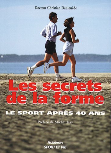 Les secrets de la forme. Le sport après 40 ans 9782908650372