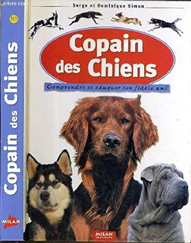 Copain des chiens : Comprendre et éduquer ton fidèle ami 9782745900166