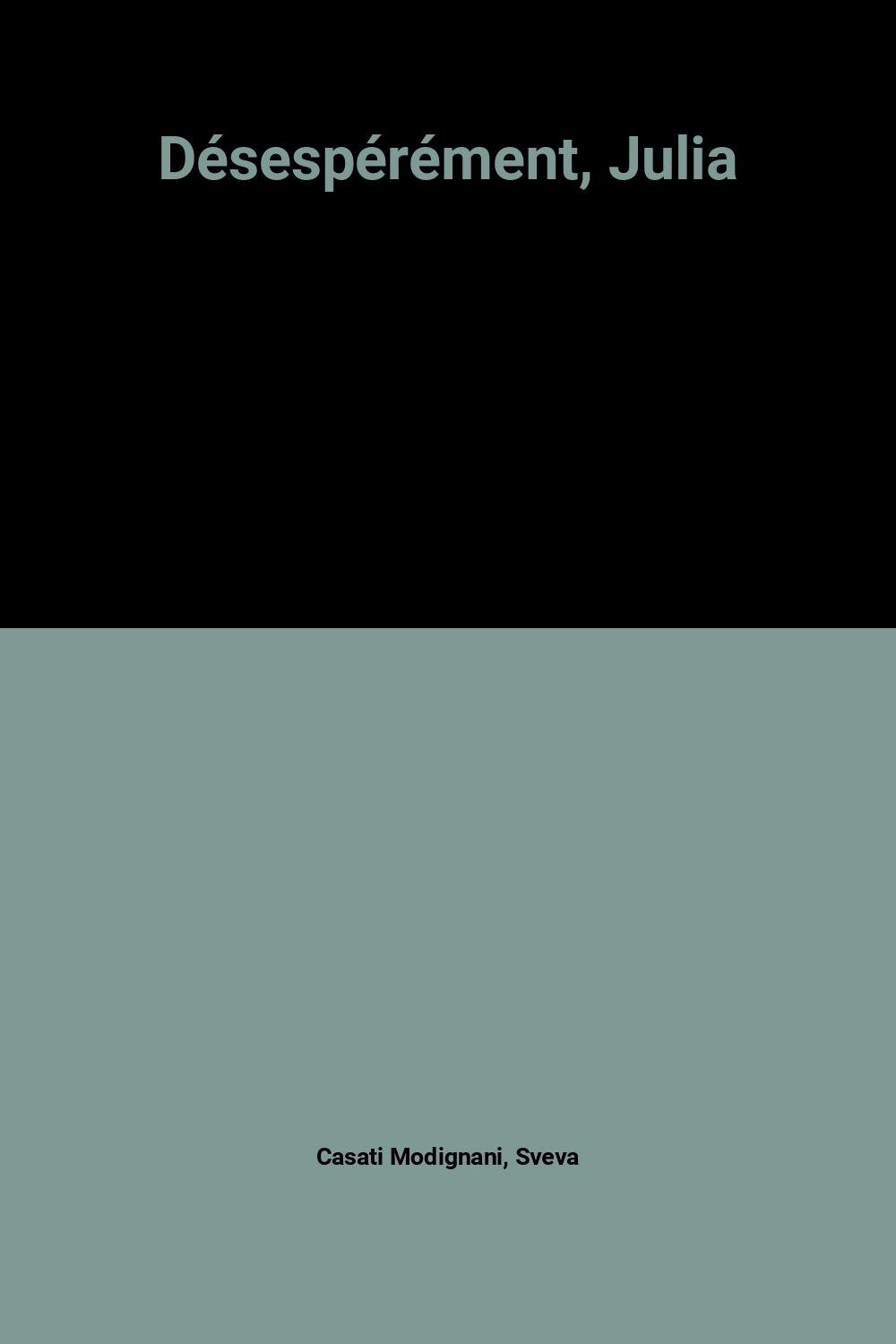 Désespérément, Julia 9782714423184